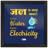Home decor Frame Jal Na Jaye Kal Save Water Save Electricity Printed